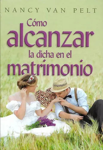 Cómo alcanzar la dicha en el matrimonio